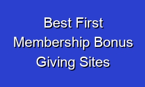 Best First Membership Bonus Giving Sites