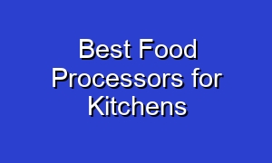 Best Food Processors for Kitchens