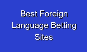 Best Foreign Language Betting Sites