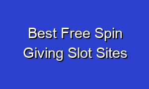 Best Free Spin Giving Slot Sites