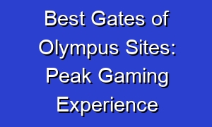 Best Gates of Olympus Sites: Peak Gaming Experience
