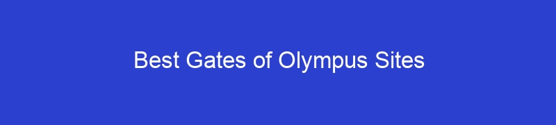 Best Gates of Olympus Sites