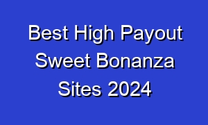 Best High Payout Sweet Bonanza Sites 2024