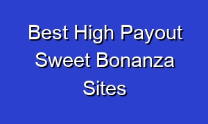 Best High Payout Sweet Bonanza Sites