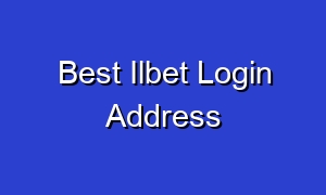 Best Ilbet Login Address