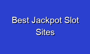 Best Jackpot Slot Sites