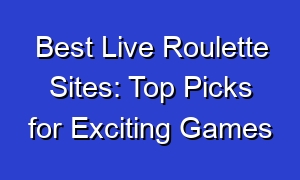 Best Live Roulette Sites: Top Picks for Exciting Games