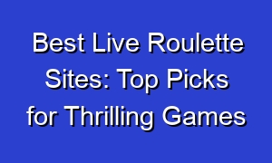 Best Live Roulette Sites: Top Picks for Thrilling Games