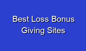 Best Loss Bonus Giving Sites