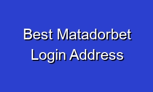 Best Matadorbet Login Address