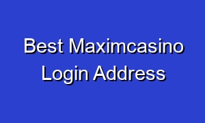 Best Maximcasino Login Address