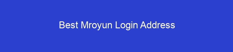 Best Mroyun Login Address