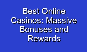 Best Online Casinos: Massive Bonuses and Rewards
