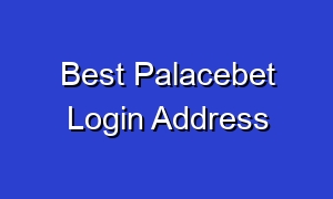 Best Palacebet Login Address