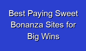 Best Paying Sweet Bonanza Sites for Big Wins