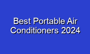 Best Portable Air Conditioners 2024