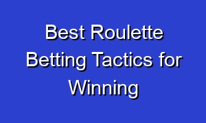 Best Roulette Betting Tactics for Winning