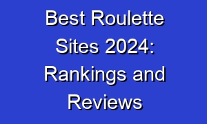 Best Roulette Sites 2024: Rankings and Reviews