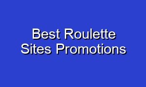 Best Roulette Sites Promotions