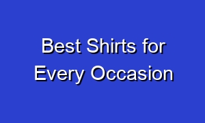Best Shirts for Every Occasion