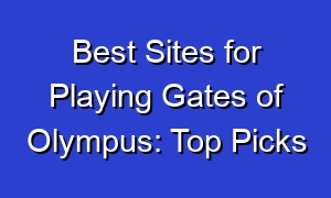 Best Sites for Playing Gates of Olympus: Top Picks