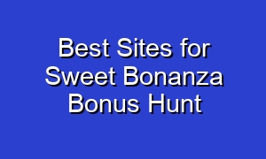 Best Sites for Sweet Bonanza Bonus Hunt