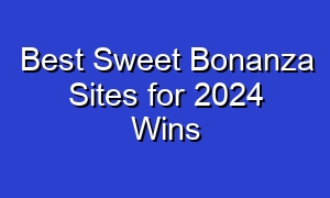 Best Sweet Bonanza Sites for 2024 Wins