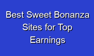 Best Sweet Bonanza Sites for Top Earnings