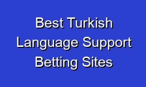 Best Turkish Language Support Betting Sites