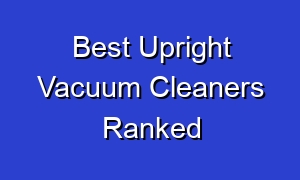 Best Upright Vacuum Cleaners Ranked