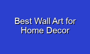Best Wall Art for Home Decor