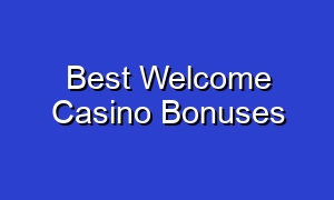 Best Welcome Casino Bonuses