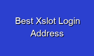 Best Xslot Login Address
