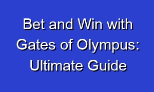 Bet and Win with Gates of Olympus: Ultimate Guide