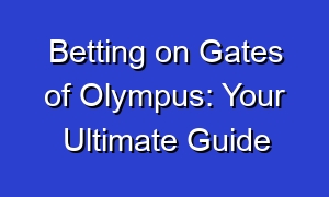 Betting on Gates of Olympus: Your Ultimate Guide