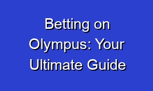 Betting on Olympus: Your Ultimate Guide