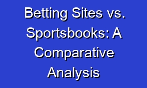 Betting Sites vs. Sportsbooks: A Comparative Analysis