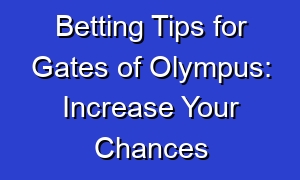 Betting Tips for Gates of Olympus: Increase Your Chances