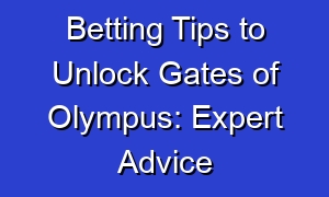 Betting Tips to Unlock Gates of Olympus: Expert Advice