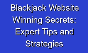 Blackjack Website Winning Secrets: Expert Tips and Strategies