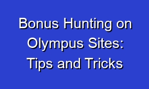 Bonus Hunting on Olympus Sites: Tips and Tricks