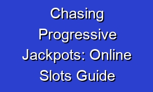 Chasing Progressive Jackpots: Online Slots Guide