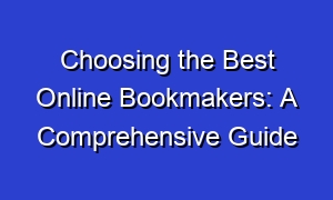 Choosing the Best Online Bookmakers: A Comprehensive Guide