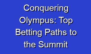Conquering Olympus: Top Betting Paths to the Summit