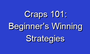 Craps 101: Beginner's Winning Strategies