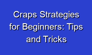 Craps Strategies for Beginners: Tips and Tricks