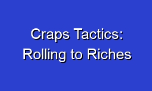 Craps Tactics: Rolling to Riches