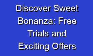 Discover Sweet Bonanza: Free Trials and Exciting Offers