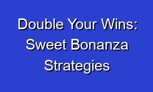 Double Your Wins: Sweet Bonanza Strategies