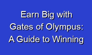 Earn Big with Gates of Olympus: A Guide to Winning